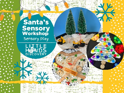 Santa’s Sensory Workshop Sensory Play (12 months -6 Years)